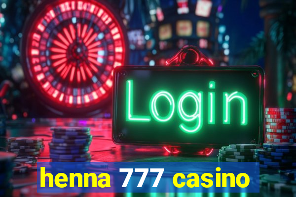 henna 777 casino